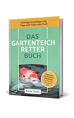 Das Gartenteich-Retter Buch: Wichtige Grundlagen mit Tipps und Tricks vom Profi - 2