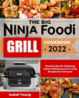 The Big Ninja Foodi Grill Cookbook: Simple & Mouth-Watering Indoor Grilling and Air Frying Recipes for Everyone (English Edition) - 1